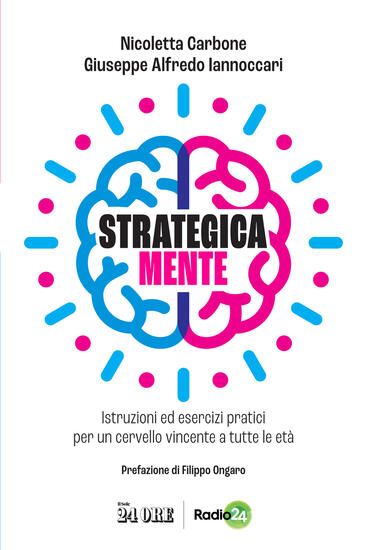 Immagine di STRATEGICA MENTE. ISTRUZIONI ED ESERCIZI PRATICI PER UN CERVELLO VINCENTE A TUTTE LE ETA`