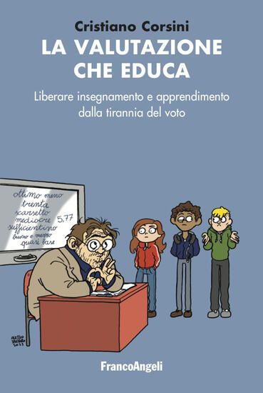 Immagine di VALUTAZIONE CHE EDUCA. LIBERARE INSEGNAMENTO E APPRENDIMENTO DALLA TIRANNIA DEL VOTO (LA)