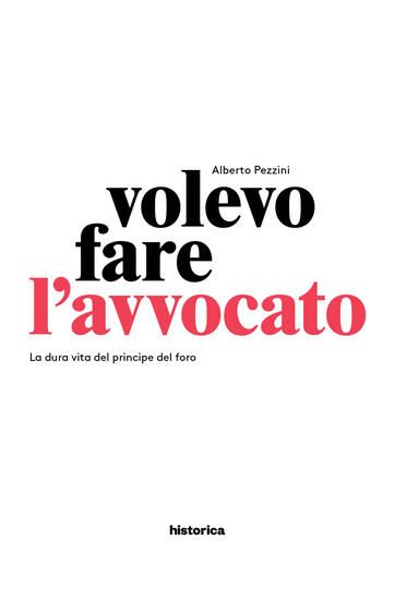 Immagine di VOLEVO FARE L`AVVOCATO. LA DURA VITA DEL PRINCIPE DEL FORO