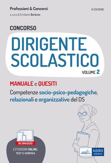 Immagine di CONCORSO PER DIRIGENTE SCOLASTICO. COMPETENZE SOCIO-PSICO-PEDAGOGICHE, RELAZIONALI E ORGANIZZATI... - VOLUME 2