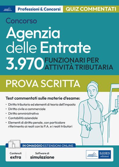 Immagine di CONCORSO AGENZIA DELLE ENTRATE. 3970 FUNZIONARI PER ATTIVITA` TRIBUTARIA. TEST. QUESITI COMMENTA...