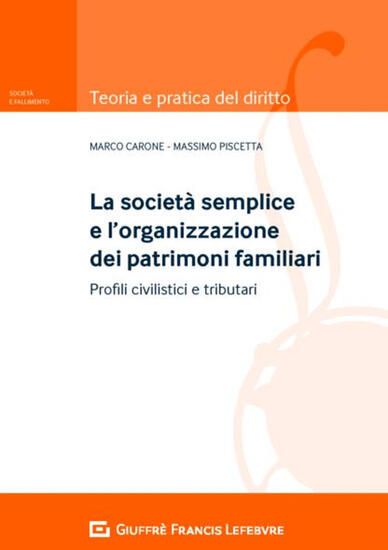 Immagine di SOCIETA` SEMPLICE E L`ORGANIZZAZIONE DEI PATRIMONI FAMILIARI. PROFILI CIVILISTICI E TRIBUTARI (LA)