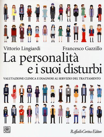 Immagine di PERSONALITA` E I SUOI DISTURBI. VALUTAZIONE CLINICA E DIAGNOSI AL SERVIZIO DEL TRATTAMENTO (LA)