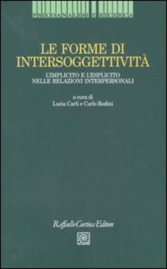 Immagine di FORME DI INTERSOGGETTIVITA`. L`IMPLICITO E L`ESPLICITO NELLE RELAZIONI INTERPERSONALI (LE)