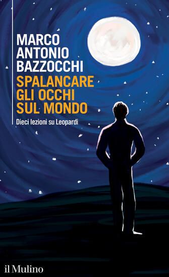 Immagine di SPALANCARE GLI OCCHI SUL MONDO. DIECI LEZIONI SU LEOPARDI