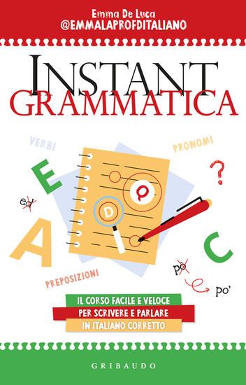 Immagine di INSTANT GRAMMATICA. IL CORSO FACILE E VELOCE PER SCRIVERE E PARLARE ITALIANO CORRETTO