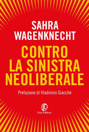 Immagine di CONTRO LA SINISTRA NEOLIBERALE