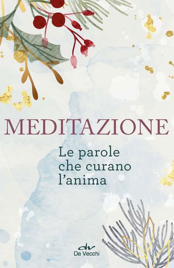 Immagine di MEDITAZIONE. LE PAROLE CHE CURANO L`ANIMA