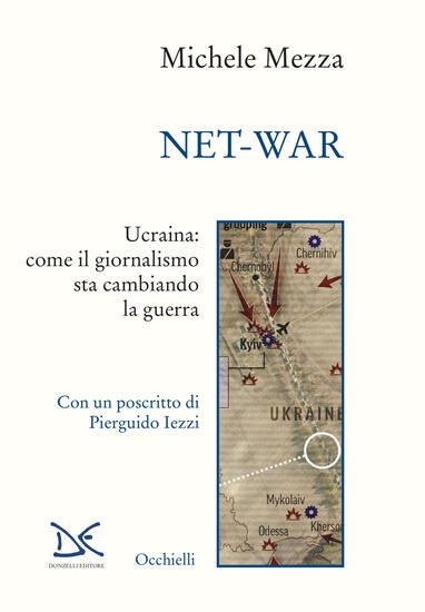 Immagine di NET-WAR. UCRAINA: COME IL GIORNALISMO STA CAMBIANDO LA GUERRA