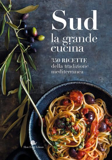 Immagine di SUD. LA GRANDE CUCINA. 350 RICETTE DELLA TRADIZIONE MEDITERRANEA. EDIZ. ILLUSTRATA