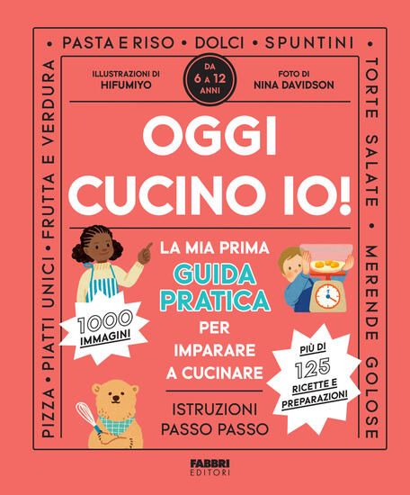 Immagine di OGGI CUCINO IO! LA PRIMA GUIDA PRATICA PER IMPARARE A CUCINARE. EDIZ. A COLORI