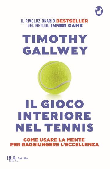 Immagine di GIOCO INTERIORE NEL TENNIS. COME USARE LA MENTE PER RAGGIUNGERE L`ECCELLENZA (IL)