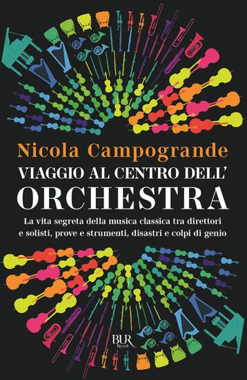 Immagine di VIAGGIO AL CENTRO DELL`ORCHESTRA. LA VITA SEGRETA DELLA MUSICA CLASSICA TRA DIRETTORI E SOLISTI,...