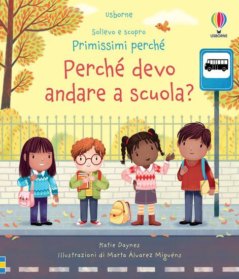 Immagine di PERCHE` DEVO ANDARE A SCUOLA? SOLLEVO E SCOPRO. PRIMI PERCHE`. EDIZ. A COLORI