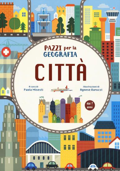 Immagine di CITTA`. PAZZI PER LA GEOGRAFIA. CON ADESIVI. EDIZ. A COLORI