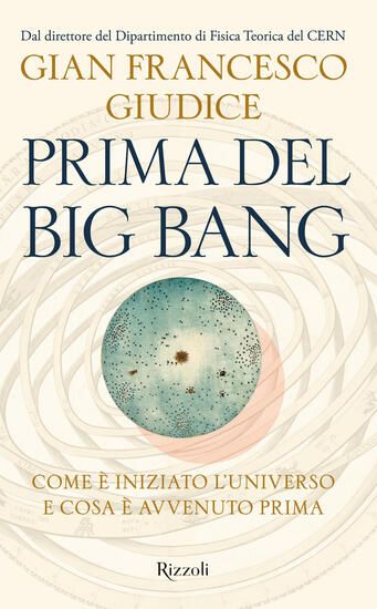 Immagine di PRIMA DEL BIG BANG. COME E` INIZIATO L`UNIVERSO E COSA E` AVVENUTO PRIMA