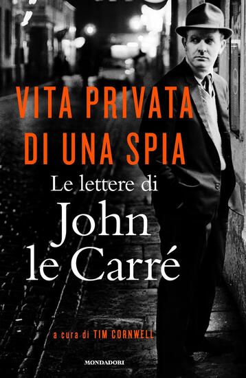 Immagine di VITA PRIVATA DI UNA SPIA. LE LETTERE DI JOHN LE CARRE` (1945-2000)