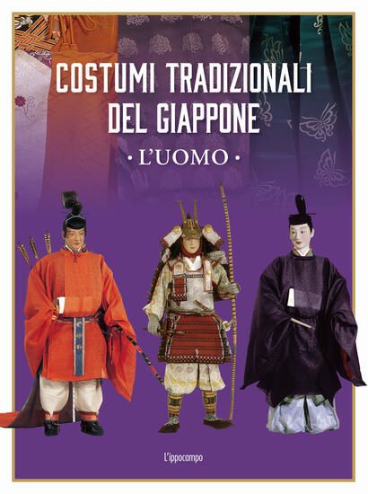 Immagine di COSTUMI TRADIZIONALI DEL GIAPPONE. L`UOMO. EDIZ. ILLUSTRATA