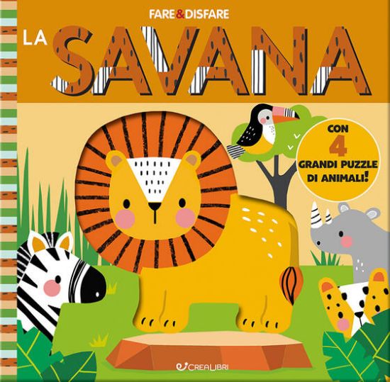 Immagine di SAVANA. FARE & DISFARE. EDIZ. A COLORI. CON 4 GRANDI PUZZLE DI ANIMALI (LA)