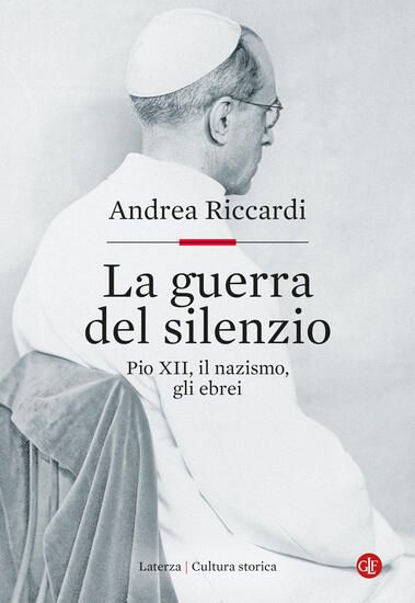 Immagine di GUERRA DEL SILENZIO. PIO XII, IL NAZISMO, GLI EBREI (LA)