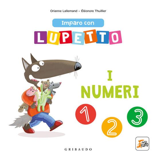 Immagine di NUMERI. IMPARO CON LUPETTO. AMICO LUPO. EDIZ. A COLORI (I)