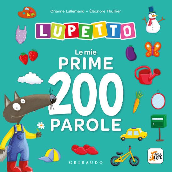 Immagine di MIE PRIME 200 PAROLE. LUPETTO. AMICO LUPO. EDIZ. A COLORI (LE)