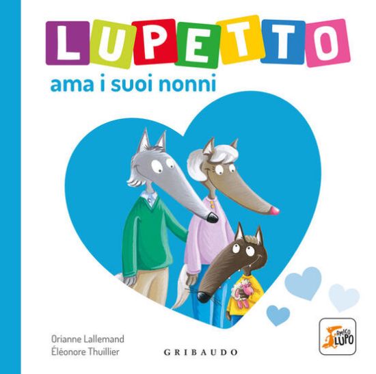 Immagine di LUPETTO AMA I NONNI. AMICO LUPO. EDIZ. ILLUSTRATA