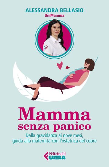 Immagine di MAMMA SENZA PANICO. DALLA GRAVIDANZA AI NOVE MESI, GUIDA ALLA MATERNITA` CON L`OSTETRICA DEL CUORE