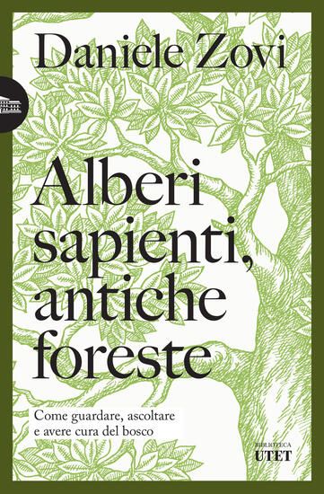 Immagine di ALBERI SAPIENTI, ANTICHE FORESTE. COME GUARDARE, ASCOLTARE E AVERE CURA DEL BOSCO