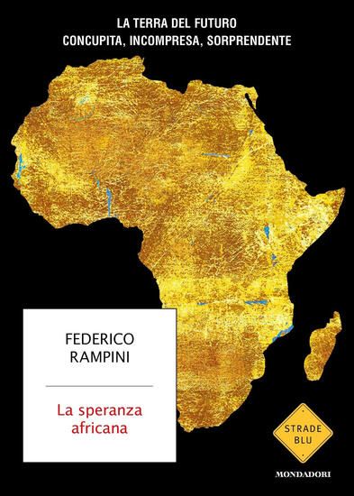 Immagine di SPERANZA AFRICANA. LA TERRA DEL FUTURO CONCUPITA, INCOMPRESA, SORPRENDENTE (LA)