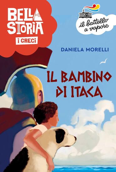 Immagine di BELLA STORIA. I GRECI. IL BAMBINO DI ITACA