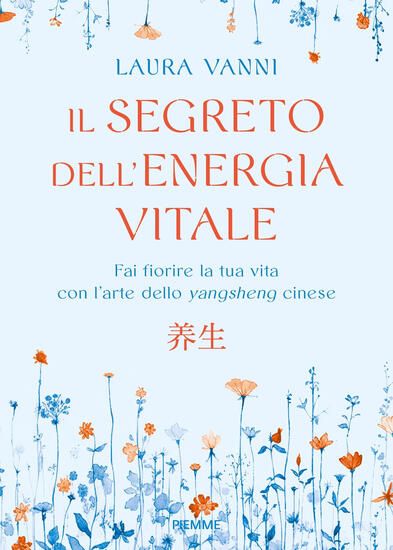 Immagine di SEGRETO DELL`ENERGIA VITALE. FAI FIORIRE LA TUA VITA CON L`ARTE DELLO YANGSHENG CINESE (IL)