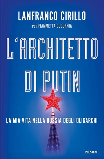 Immagine di ARCHITETTO DI PUTIN. LA MIA VITA NELLA RUSSIA DEGLI OLIGARCHI (L`)