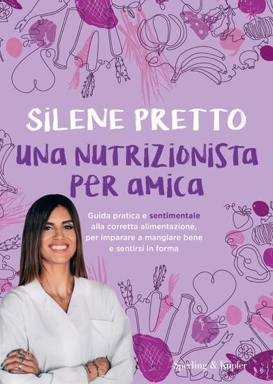 Immagine di NUTRIZIONISTA PER AMICA. GUIDA PRATICA E SENTIMENTALE ALLA CORRETTA ALIMENTAZIONE, PER IMPARARE ...