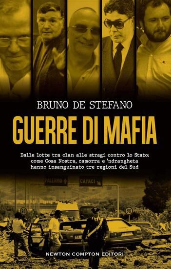 Immagine di GUERRE DI MAFIA. DALLE LOTTE TRA CLAN ALLE STRAGI CONTRO LO STATO: COME COSA NOSTRA, CAMORRA E `...