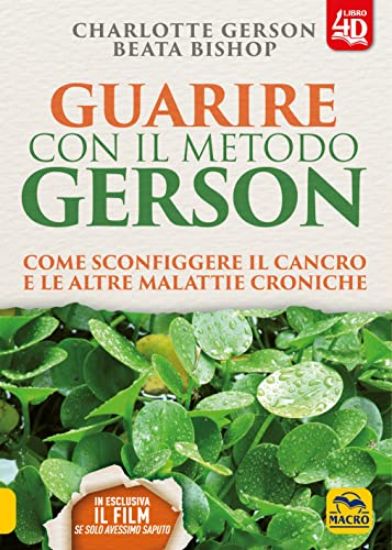 Immagine di GUARIRE CON IL METODO GERSON. COME SCONFIGGERE IL CANCRO E LE ALTRE MALATTIE CRONICHE. CON CONTE...