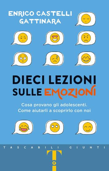 Immagine di DIECI LEZIONI SULLE EMOZIONI. COSA PROVANO GLI ADOLESCENTI. COME AIUTARLI A SCOPRIRLO CON NOI