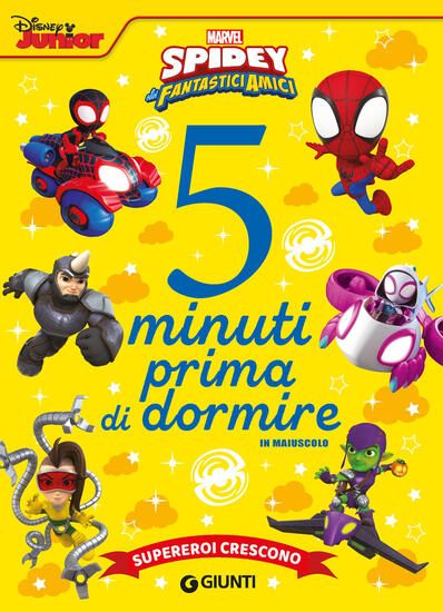 Immagine di SUPEREROI CRESCONO. SPIDEY E I SUOI FANTASTICI AMICI. 5 MINUTI PRIMA DI DORMIRE. IN MAIUSCOLO. E...