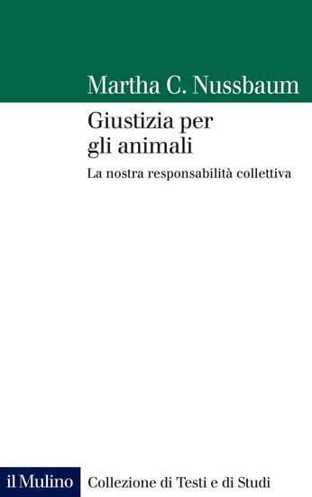 Immagine di GIUSTIZIA PER GLI ANIMALI. LA NOSTRA RESPONSABILITA` COLLETTIVA