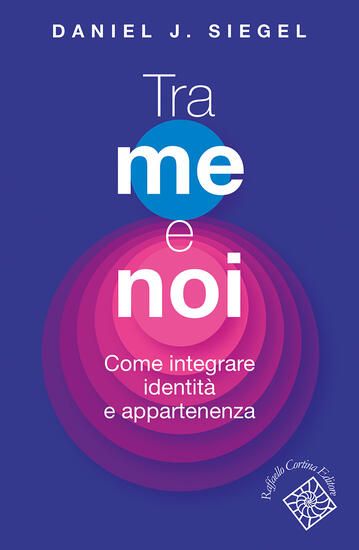 Immagine di TRA ME E NOI. COME INTEGRARE IDENTITA` E APPARTENENZA