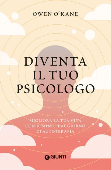 Immagine di DIVENTA IL TUO PSICOLOGO. MIGLIORA LA TUA VITA CON 10 MINUTI AL GIORNO DI AUTOTERAPIA