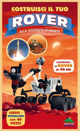 Immagine di COSTRUISCI IL TUO ROVER. ALLA SCOPERTA DI MARTE. EDIZ. A COLORI. CON MODELLINO DA COSTRUIRE