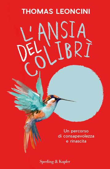 Immagine di ANSIA DEL COLIBRI`. UN PERCORSO DI CONSAPEVOLEZZA E RINASCITA (L`)