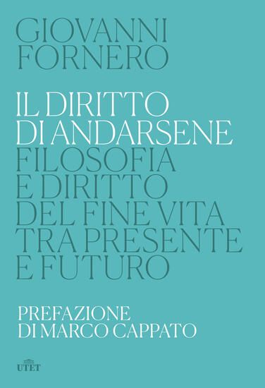 Immagine di DIRITTO DI ANDARSENE. FILOSOFIA E DIRITTO DEL FINE VITA TRA PRESENTE E FUTURO (IL)