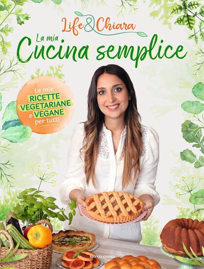 Immagine di MIA CUCINA SEMPLICE. LE MIE RICETTE VEGETARIANE E VEGANE PER TUTTI (LA)