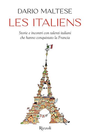 Immagine di ITALIENS. STORIE E INCONTRI CON TALENTI ITALIANI CHE HANNO CONQUISTATO LA FRANCIA (LES)