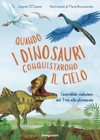 Immagine di QUANDO I DINOSAURI CONQUISTARONO IL CIELO. L`INCREDIBILE EVOLUZIONE DAL T-REX ALLO PTEROSAURO. E...