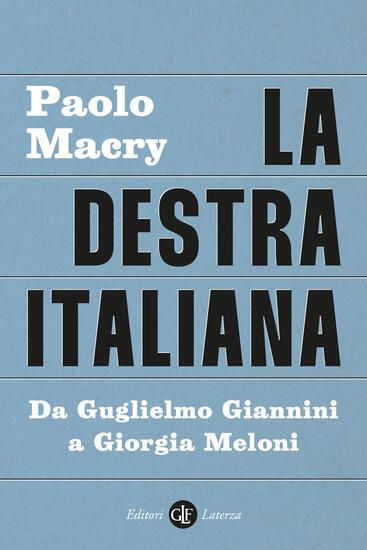 Immagine di DESTRA ITALIANA. DA GUGLIELMO GIANNINI A GIORGIA MELONI (LA)