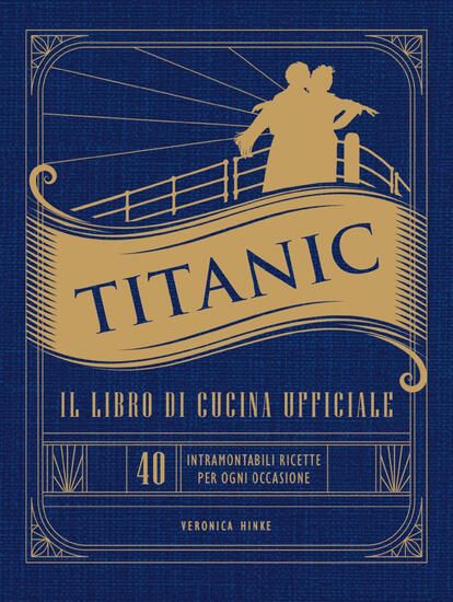 Immagine di TITANIC. IL LIBRO DI CUCINA UFFICIALE