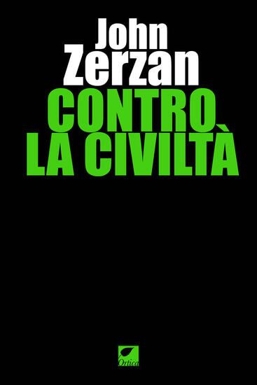 Immagine di CONTRO LA CIVILTA`. EDIZ. INTEGRALE